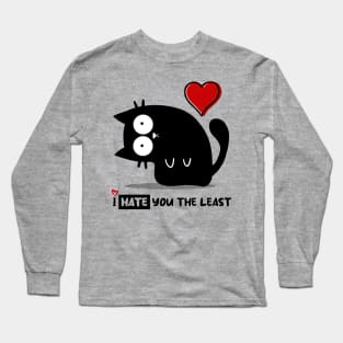 I HATE You The Least Long Sleeve T-Shirt